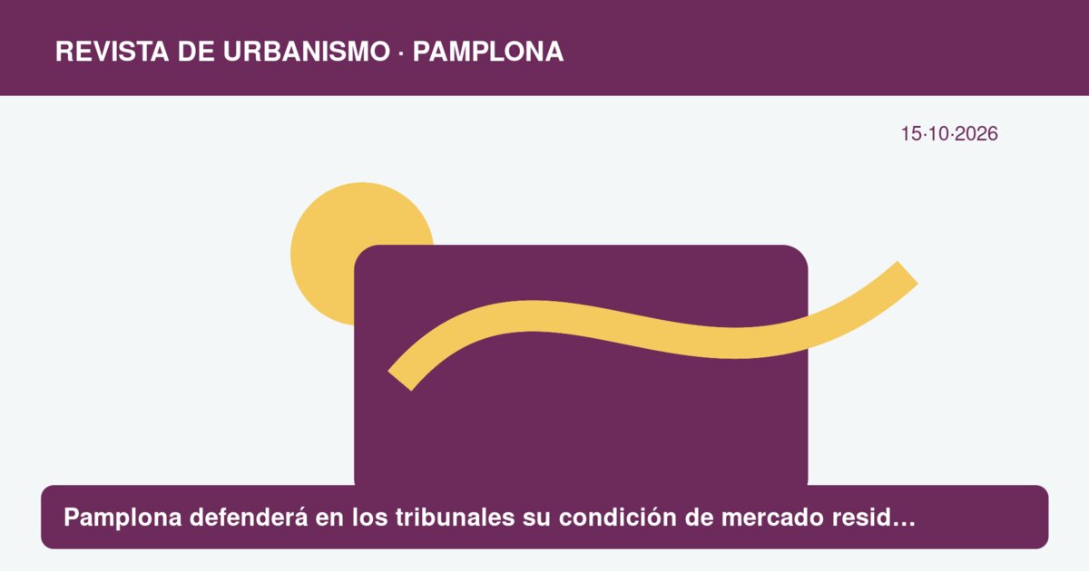 Pamplona defenderá en los tribunales su condición de mercado residencial tensionado