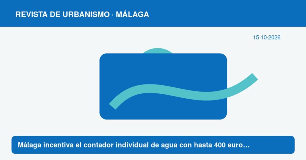 Málaga incentiva el contador individual de agua con hasta 400 euros por vivienda